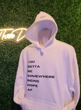 Load image into Gallery viewer, You Betta Be Somewhere Being Dope AF ๐