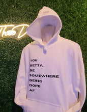 Load image into Gallery viewer, You Betta Be Somewhere Being Dope AF ๐